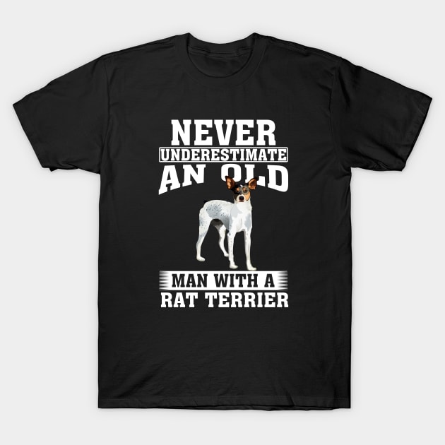 Never Underestimate an Old Man with Rat Terrier T-Shirt by silvercoin